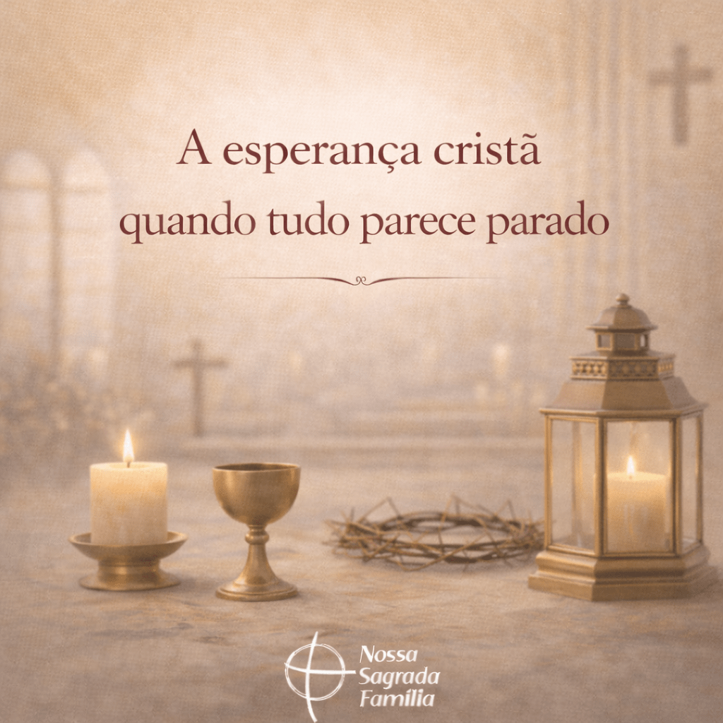A esperança cristã quando tudo parece&nbsp;parado