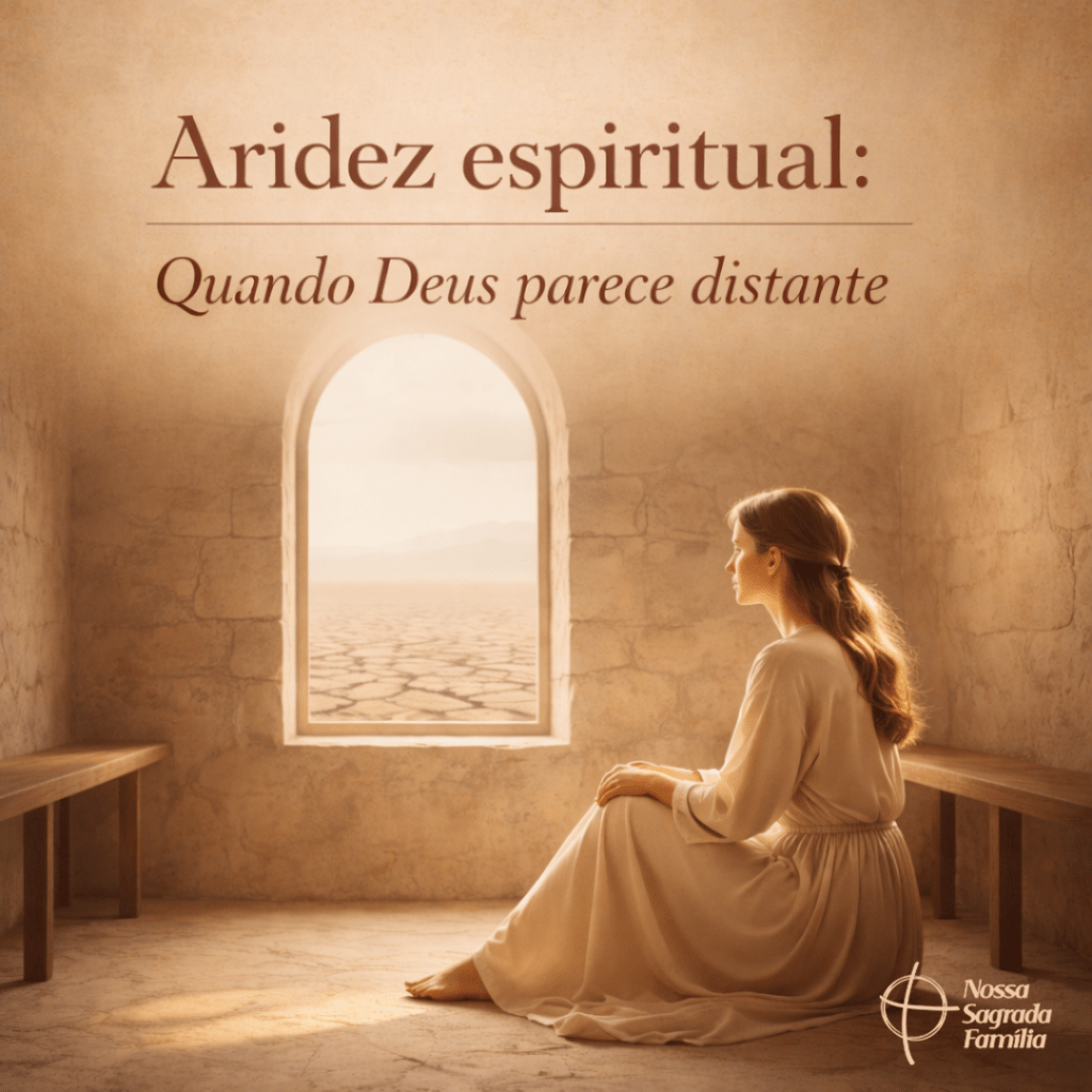 Aridez espiritual: quando Deus parece&nbsp;distante