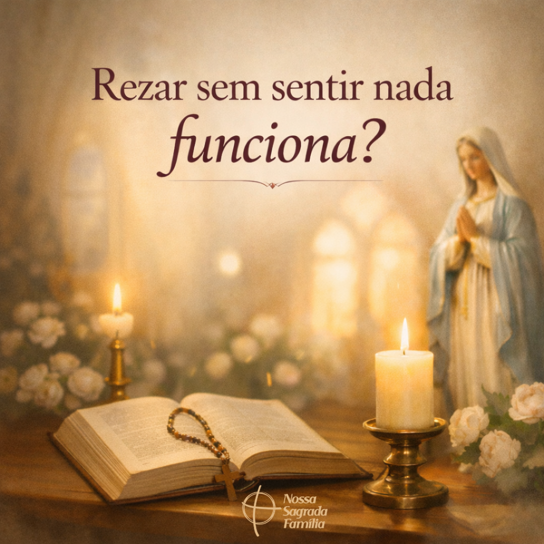 Rezar sem sentir nada funciona?