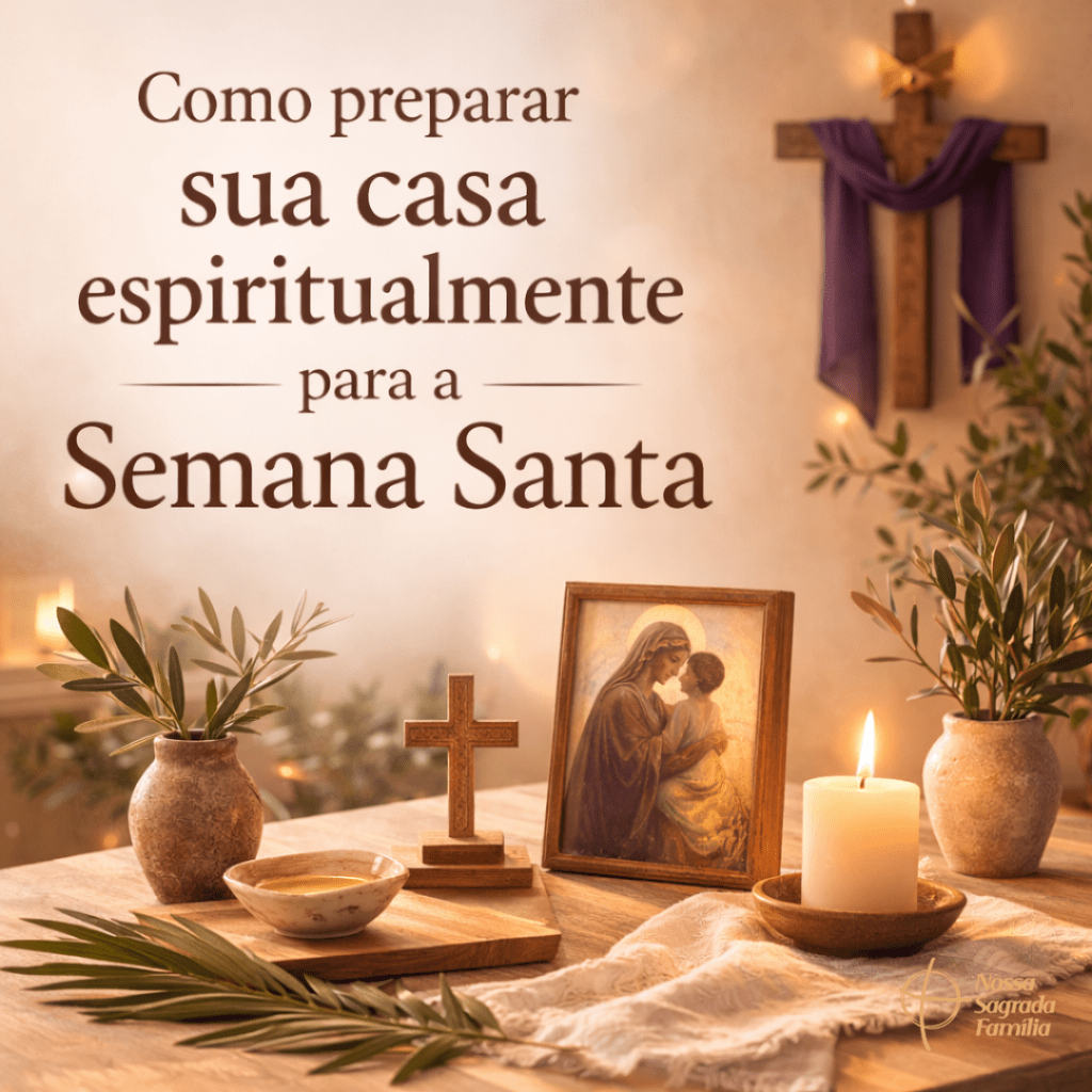 Como preparar sua casa espiritualmente para a Semana&nbsp;Santa
