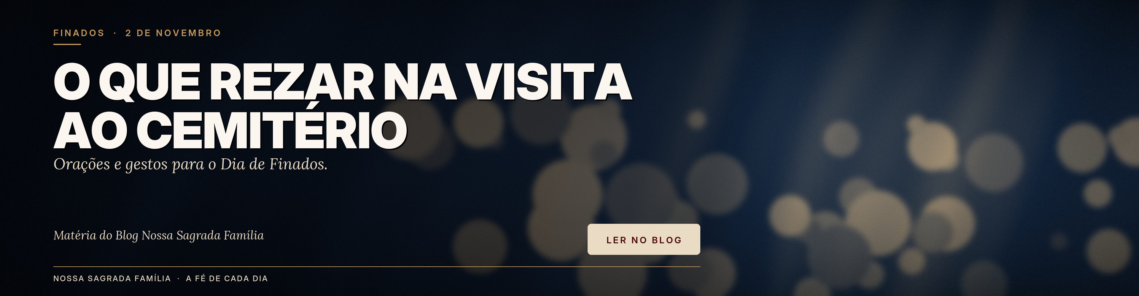 O que rezar na visita ao cemitério: orações para o Dia de Finados. Leia no blog