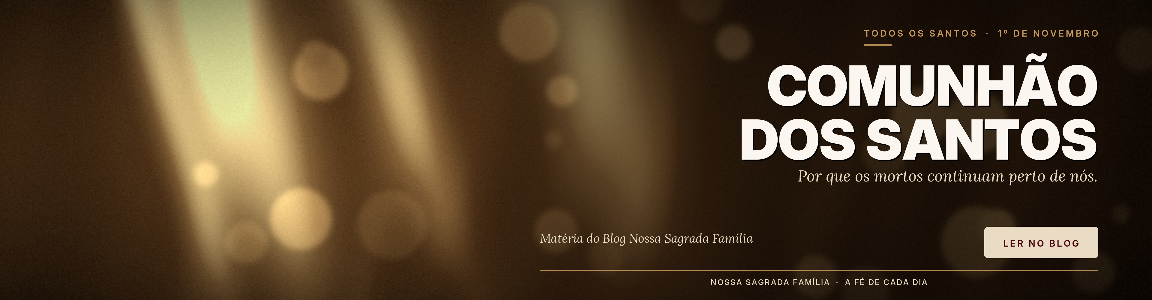 Comunhão dos santos: por que os mortos continuam perto de nós. Leia no blog